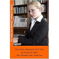 The Virgin Librarian's First Time: a story of books, libraries and kinky sex (The Librarian Tales Book 1) The Virgin Librarian's First Time: a story of books, libraries and kinky sex (The Librarian Tales Book 1) Kindle