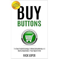 Buy Buttons: The Fast-Track Strategy to Make Extra Money and Start a Business in Your Spare Time [Featuring 300+ Apps and Peer-to-Peer Marketplaces] Buy Buttons: The Fast-Track Strategy to Make Extra Money and Start a Business in Your Spare Time [Featuring 300+ Apps and Peer-to-Peer Marketplaces] Kindle Paperback Audible Audiobook