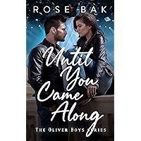 Until You Came Along: A Hot Enemies-to-Lovers Romantic Comedy (The Oliver Boys Rockstar Romance Series Book 1) Until You Came Along: A Hot Enemies-to-Lovers Romantic Comedy (The Oliver Boys Rockstar Romance Series Book 1) Kindle Audible Audiobook Paperback