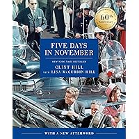 Five Days in November: In Commemoration of the 60th Anniversary of JFK's Assassination Five Days in November: In Commemoration of the 60th Anniversary of JFK's Assassination Hardcover Audible Audiobook Kindle Paperback Audio CD