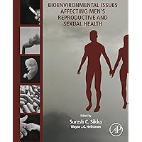Bioenvironmental Issues Affecting Men's Reproductive and Sexual Health Bioenvironmental Issues Affecting Men's Reproductive and Sexual Health Kindle Hardcover