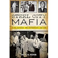 Steel City Mafia: Blood, Betrayal and Pittsburgh’s Last Don (True Crime) Steel City Mafia: Blood, Betrayal and Pittsburgh’s Last Don (True Crime) Paperback Audible Audiobook Kindle Audio CD