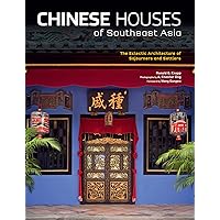 Chinese Houses of Southeast Asia: The Eclectic Architecture of Sojourners and Settlers Chinese Houses of Southeast Asia: The Eclectic Architecture of Sojourners and Settlers Kindle Hardcover Paperback Bunko