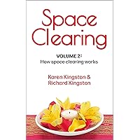 Space Clearing, Volume 2: How space clearing works (Conscious Living Series) Space Clearing, Volume 2: How space clearing works (Conscious Living Series) Kindle
