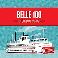 Belle 100: Steamboat Songs Belle 100: Steamboat Songs Audio CD MP3 Music
