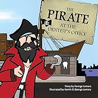 The Pirate at the Dentist’s Office: Don't be afraid The Pirate at the Dentist’s Office: Don't be afraid Kindle Hardcover Paperback
