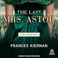 The Last Mrs. Astor: A New York Story The Last Mrs. Astor: A New York Story Kindle Audible Audiobook Hardcover Paperback Audio CD