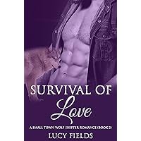 Survival of Love A Small Town Wolf Shifter Romance (Book 2) Survival of Love A Small Town Wolf Shifter Romance (Book 2) Kindle