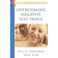 Overcoming Negative Self-Image (The Victory Over the Darkness Series) Overcoming Negative Self-Image (The Victory Over the Darkness Series) Kindle Paperback