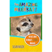 The Amazing Meerkat!: Fun Facts About The World's Cleverest Mongoose - An Info-Picturebook For Kids (Funny Fauna)