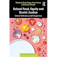 School Food, Equity and Social Justice (Critical Studies in Health and Education) School Food, Equity and Social Justice (Critical Studies in Health and Education) Paperback Kindle Hardcover