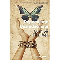 Dependențe Dezrădăcinate : Cum Să Fii Liber (Romanian Edition) Dependențe Dezrădăcinate : Cum Să Fii Liber (Romanian Edition) Paperback