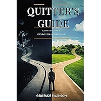The Quitters' Guide: Support Systems & Resources for Lasting Change The Quitters' Guide: Support Systems & Resources for Lasting Change Kindle Paperback