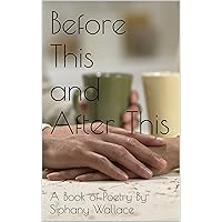 Before This and After This (Poetically Me Book 1)