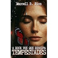A Doce Voz Que Dissipa Tempestades (Portuguese Edition) A Doce Voz Que Dissipa Tempestades (Portuguese Edition) Kindle
