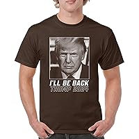 I'll Be Back Trump 2024 T-Shirt Donald My President MAGA First Make America Great Again Republican FJB Men's Tee