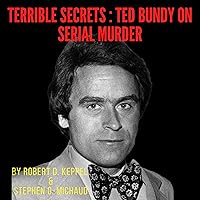 Terrible Secrets: Ted Bundy on Serial Murder Terrible Secrets: Ted Bundy on Serial Murder Audible Audiobook Kindle