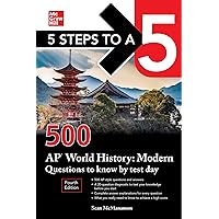5 Steps to a 5: 500 AP World History: Modern Questions to Know by Test Day, Fourth Edition (500 AP Questions to Know by Test Day) 5 Steps to a 5: 500 AP World History: Modern Questions to Know by Test Day, Fourth Edition (500 AP Questions to Know by Test Day) Paperback Kindle