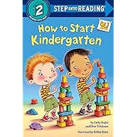 How to Start Kindergarten: A Book for Kindergarteners (Step into Reading) How to Start Kindergarten: A Book for Kindergarteners (Step into Reading) Paperback Kindle Library Binding