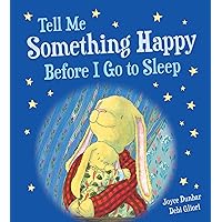 Tell Me Something Happy Before I Go to Sleep Padded Board Book (Lullaby Lights) Tell Me Something Happy Before I Go to Sleep Padded Board Book (Lullaby Lights) Board book Hardcover Paperback Audio, Cassette