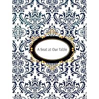 A Seat at Our Table: Heirloom Cookbook A Seat at Our Table: Heirloom Cookbook Hardcover Kindle
