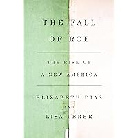 The Fall of Roe: The Rise of a New America The Fall of Roe: The Rise of a New America Hardcover Kindle Audible Audiobook