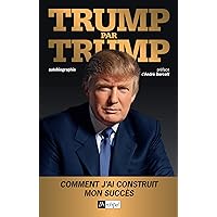 Trump par Trump - Autobiographie (French Edition) Trump par Trump - Autobiographie (French Edition) Kindle Paperback