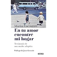 En tu amor encontre mi hogar: Testimonio de una madre adoptiva (Spanish Edition)