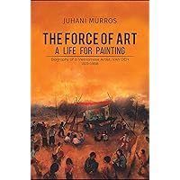 The Force of Art - A Life For Painting: Biography of a Vietnamese Artist: VAN DEN 1919-1988 The Force of Art - A Life For Painting: Biography of a Vietnamese Artist: VAN DEN 1919-1988 Kindle Hardcover Paperback