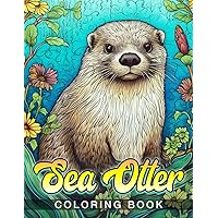 Sea Otter Coloring Book: Ocean Animals Coloring Pages For All Ages With Featuring Sea Otter , Christmas Birthday Gifts For Adults For Relaxation