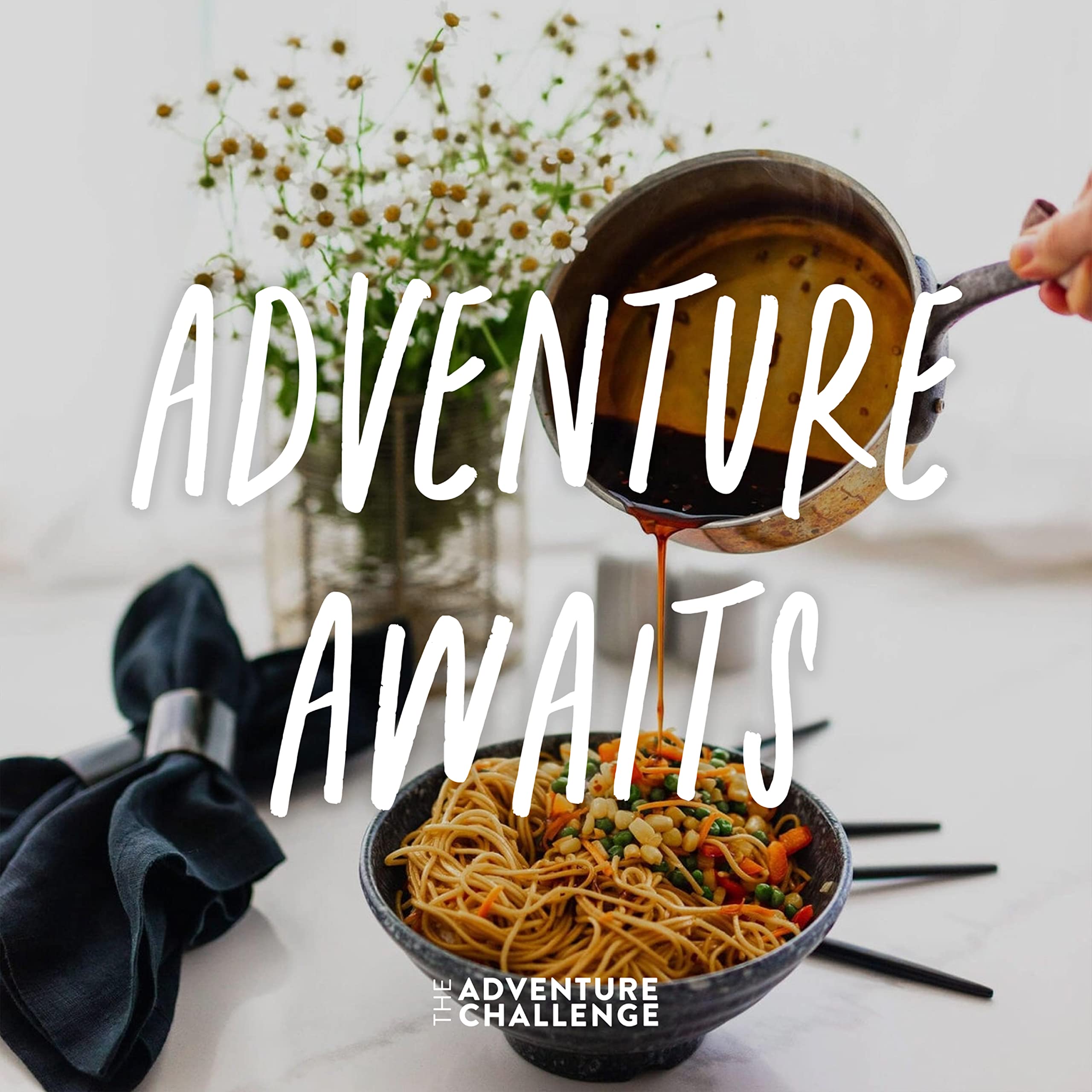 The Adventure Challenge Dinner Dates, Couples Date Night Cookbook, 30 Recipes + 30 Adventures & Date Night Games for Couples, Unique Recipes from Chopped Junior Champion Chef, Cooking for Two