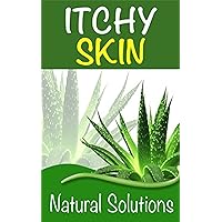 Itchy Skin: Natural Solutions (remedies,itchy rash,allergies,skin conditions,itchy dry skin)