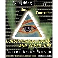 Everything Is Under Control: Conspiracies, Cults, and Cover-ups Everything Is Under Control: Conspiracies, Cults, and Cover-ups Paperback Kindle