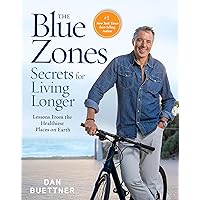 The Blue Zones Secrets for Living Longer: Lessons From the Healthiest Places on Earth The Blue Zones Secrets for Living Longer: Lessons From the Healthiest Places on Earth Hardcover Kindle Spiral-bound