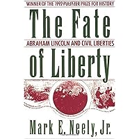 The Fate of Liberty: Abraham Lincoln and Civil Liberties The Fate of Liberty: Abraham Lincoln and Civil Liberties Kindle Hardcover Paperback Mass Market Paperback