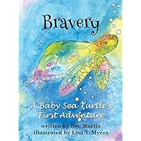 Bravery: A Baby Sea Turtle's First Adventure Bravery: A Baby Sea Turtle's First Adventure Hardcover