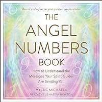 The Angel Numbers Book: How to Understand the Messages Your Spirit Guides are Sending You The Angel Numbers Book: How to Understand the Messages Your Spirit Guides are Sending You Hardcover Audible Audiobook Audio CD