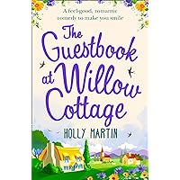 The Guestbook at Willow Cottage: A feel-good, romantic comedy perfect for fans of Phillipa Ashley and Cathy Bramley - one to curl up with in 2024! The Guestbook at Willow Cottage: A feel-good, romantic comedy perfect for fans of Phillipa Ashley and Cathy Bramley - one to curl up with in 2024! Kindle Paperback