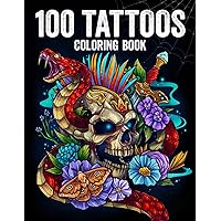100 Tattoos: Tattoo Coloring Book for Adults with Incredible Designs of Animals, Flowers, Fantasy, Skulls, and More! 100 Tattoos: Tattoo Coloring Book for Adults with Incredible Designs of Animals, Flowers, Fantasy, Skulls, and More! Paperback
