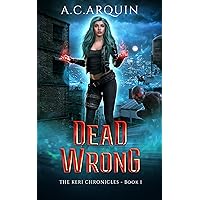Dead Wrong: An Urban Fantasy Supernatural Mystery Thriller (The Keri Chronicles Book 1)