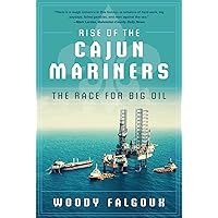 Rise of the Cajun Mariners: The Race for Big Oil