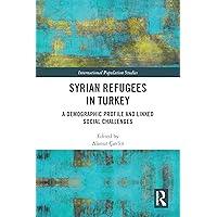 Syrian Refugees in Turkey: A Demographic Profile and Linked Social Challenges (International Population Studies) Syrian Refugees in Turkey: A Demographic Profile and Linked Social Challenges (International Population Studies) Kindle Hardcover Paperback