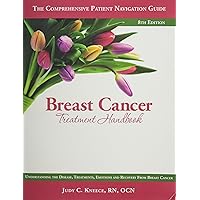 Breast Cancer Treatment Handbook: Understanding the Disease, Treatments, Emotions, and Recovery From Breast Cancer Breast Cancer Treatment Handbook: Understanding the Disease, Treatments, Emotions, and Recovery From Breast Cancer Paperback Mass Market Paperback