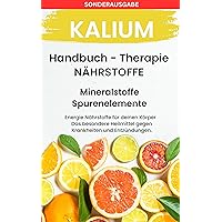 Kalium - Mineralstoffe und Spurenelemente: Fühle dich Gesund & Sexy - Erfolgreich Gesund und Stark: SONDERAUSGABE (German Edition)