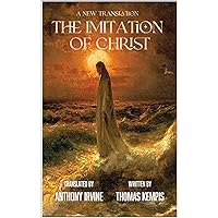 The Imitation of Christ - A New Translation The Imitation of Christ - A New Translation Kindle Paperback