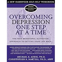 Overcoming Depression One Step at a Time: The New Behavioral Activation Approach to Getting Your Life Back Overcoming Depression One Step at a Time: The New Behavioral Activation Approach to Getting Your Life Back Paperback