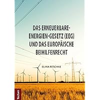 Das Erneuerbare-Energien-Gesetz (EEG) und das europäische Beihilfenrecht (German Edition) Das Erneuerbare-Energien-Gesetz (EEG) und das europäische Beihilfenrecht (German Edition) Kindle