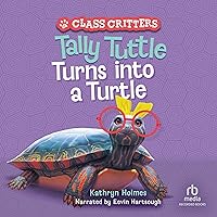 Tally Tuttle Turns into a Turtle: Class Critters, Book 1 Tally Tuttle Turns into a Turtle: Class Critters, Book 1 Paperback Kindle Audible Audiobook Hardcover Audio CD