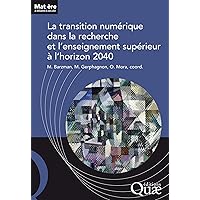La transition numérique dans la recherche et l'enseignement supérieur à l'horizon 2040 (French Edition) La transition numérique dans la recherche et l'enseignement supérieur à l'horizon 2040 (French Edition) Kindle Paperback