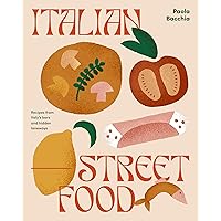 Italian Street Food: Recipes from Italy's Bars and Hidden Laneways Italian Street Food: Recipes from Italy's Bars and Hidden Laneways Hardcover